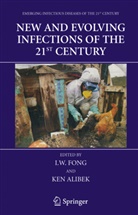 Alibek, Alibek, Kenneth Alibek, I. W. Fong, I.W. Fong, W Fong... - New and Evolving Infections of the 21st Century