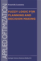 Freerk a Lootsma, Freerk A. Lootsma - Fuzzy Logic for Planning and Decision Making