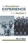 Neil Wynn, Neil A. Wynn, Nina Mjagkij, Jacqueline M. Moore - African American Experience During World War II