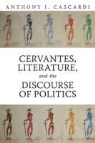 Anthony J. Cascardi, Not Available (NA) - Cervantes, Literature and the Discourse of Politics