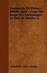 Charlotte Mary Yonge - Landmarks of History - Middle Ages - From the Reign of Charlemagne to That of Charles V