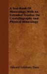 Edward Salisbury Dana - A Text-Book of Mineralogy. with an Extended Treatise on Crystallography and Physical Mineralogy