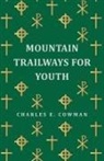 Charles E. Cowman - Mountain Trailways for Youth