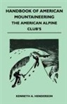 Kenneth A. Henderson - Handbook of American Mountaineering - The American Alpine Club's