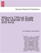 John Stewart, David Wilson - Wilson's Official Guide to the islands of Staffa and Iona.