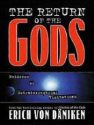 Erich Daniken, Erich Von Daniken, Arthur Morey - The Return of the Gods: Evidence of Extraterrestrial Visitations (Audio book)