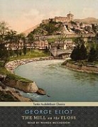 George Eliot, Wanda McCaddon - The Mill on the Floss (Audio book)