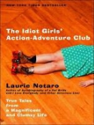 Laurie Notaro - The Idiot Girls' Action-Adventure Club: True Tales from a Magnificent and Clumsy Life (Audio book)