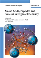 Andrew B. Hughes, Andre B Hughes, Andrew B Hughes, Andrew B. Hughes - Amino Acids, Peptides and Proteins in Organic Chemistry - 5: Analysis and Function of Amino Acids and Peptides