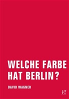 David Wagner - Welche Farbe hat Berlin?