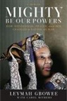 Leymah Gbowee, Gbowee Leymah, Carol Mithers, Kimberly Scott - Mighty be our Powers (Audio book)