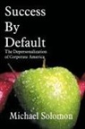 Michael Solomon - Success by Default