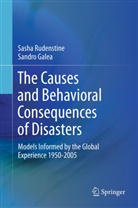 Sandro Galea, Sash Rudenstine, Sasha Rudenstine - The Causes and Behavioral Consequences of Disasters