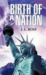 J. L. Rose - Birth of a Nation