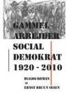 Ernst Bruun Olsen - Gammel Arbejder Social Demokrat 1920-2010