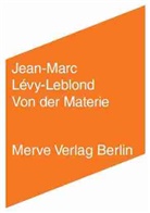 Jean-Marc Lévy-Leblond, Werner Kutschmann - Von der Materie