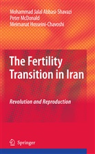 Mohammad J. Abbasi-Shavazi, Mohammad Jala Abbasi-Shavazi, Mohammad Jalal Abbasi-Shavazi, Hos, Meimanat Hosseini-Chavoshi, Pete McDonald... - The Fertility Transition in Iran