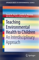Hilarie B Davis, Hilarie B. Davis, Hursh, David Hursh, David W Hursh, David W. Hursh... - Teaching Environmental Health to Children