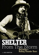 Sid Griffin - Shelter from the Storm: Bob Dylan's Rolling Thunder Years