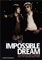 Anthony Raynolds, Anthony Reynolds - The Impossible Dream: The Story of Scott Walker and the Walker Brothers