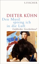 Dieter Kühn - Den Musil spreng ich in die Luft