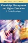 Amy Scott Metcalfe - Knowledge Management and Higher Education