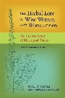 Rosemary Gladstar, Wolf D. Storl, Wolf D./ Gladstar Storl - The Herbal Lore of Wise Women and Wortcunners