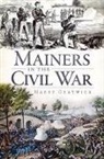 Harry Gratwick - Mainers in the Civil War