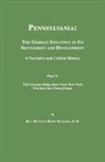 Matthias Henry Richards - Pennsylvania: The German Influence in Its Settlement and Development. a Narrative and Critical History. Part V. the German Emigratio