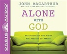 MacArthur F. John, John MacArthur, Maurice England - Alone with God: Rediscovering the Power and Passion of Prayer (Audio book)
