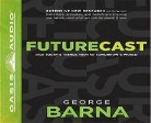 George Barna, Jon Gauger - Futurecast: What Today's Trends Mean for Tomorrow's World (Hörbuch)