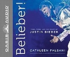 Cathleen Falsani - Belieber!: Fame, Faith, and the Heart of Justin Bieber (Audio book)
