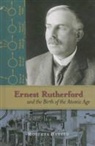 Roberta Baxter - Ernest Rutherford and the Birth of the Atomic Age