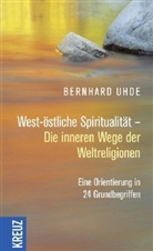 Bernhard Uhde - West-östliche Spiritualität - Die inneren Wege der Weltreligionen