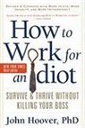 John Hoover, John (John Hoover) Hoover, Hoover John, Steve Lait - How to Work for an Idiot