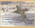 Debbie S. Miller, Daniel Van Zyle - Flight of the Golden Plover: The Amazing Migration Between Hawaii and Alaska