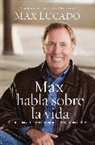 Max Lucado - Max Habla Sobre La Vida