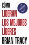 Brian Tracy - Como Lideran Los Mejores Lideres