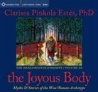 Clarissa Pinkola Estes, Clarissa Pinkola Phd Estes - The Joyous Body (Hörbuch)