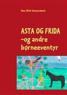 Hans Ulrik Schwartzbach - Asta og Frida