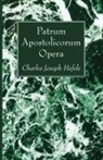Charles Joseph Hefele - Patrum Apostolicorum Opera