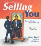 John Boyd, Mike Bohman - The Illustrated Guide to Selling You: Custom Design Your Work Life
