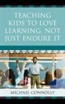 Michael Connolly - Teaching Kids to Love Learning, Not Just Endure It