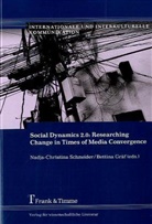 Gräf, Gräf, Bettina Gräf, Nadja-Christin Schneider, Nadja-Christina Schneider - Social Dynamics 2.0: Researching Change in Times of Media Convergence