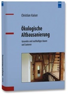 Ch. Kaiser, Christian Kaiser - Ökologische Altbausanierung