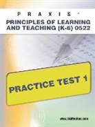 Sharon Wynne, Sharon A. Wynne, Wynne Sharon - Praxis Principles of Learning and Teaching (K-6) 0522 Practice Test 1