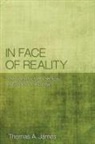 Thomas A. James - In Face of Reality