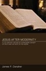 James P. Danaher - Jesus After Modernity