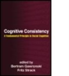 Thomas J Allen, David M Amodio, Denise R Beike, Bertram Gawronski, Bertram (University of Texas at Austin Gawronski, Fritz Strack... - Cognitive Consistency