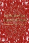 Immanuel Kant - The Metaphysical Elements of Ethics